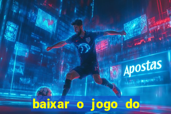 baixar o jogo do tigre 777